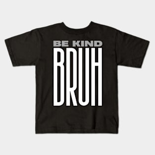 Retro Be Kind Bruh Meme Hippie Kindness Groovy Cute Vintage Kids T-Shirt